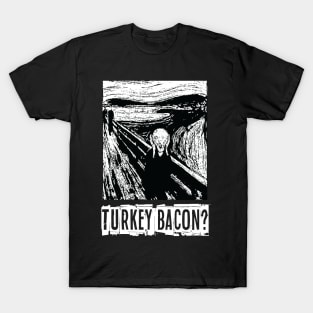 Turkey Bacon? T-Shirt